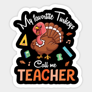 My Favorite Turkeys Call Me Teacher Happy Thanksgiving Day Sticker